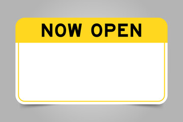 Label banner that have yellow headline with word now open and white copy space, on gray background