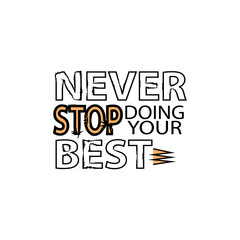 trendy fashionable typography motivational lettering never stop doing your best t shirt design. fashionable colourful font clothes, sticker design.