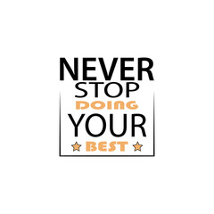 trendy fashionable typography motivational lettering never stop doing your best t shirt design. fashionable colourful font clothes, sticker design.