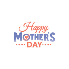 Happy mothers day, Happy Mother's Day text with flowers, Mother's day logo, badge, icon. Template for Happy Mother's day,
