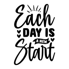 Each Day Is A New Start SVG