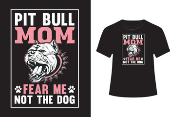 PITBULL MOM FEAR ME NOT THE DOG - DOG MAMA T-SHIRT, PIT BULL MOM.