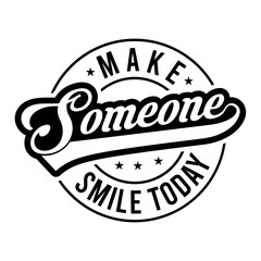 Make Someone Smile Today SVG