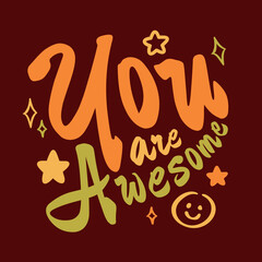 The cute inscription “You are Awesome” is designed as a typographic composition