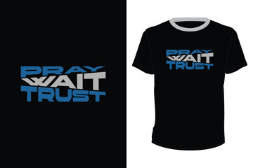 Pray Wait Trust, typography vector design for t-shirt print