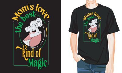 Moms love the best kind of magic, My First Mother's Day as a Mom-Mother's day T-shirt Vector, Typography t shirt design for Mother's Day