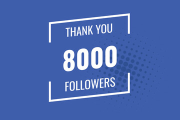 8000 OR 8k followers celebration. Thank you 8000   followers congratulation template banner. banner for social 8k friends and followers. celebrate subscribers and followers.
