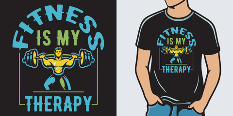 Fitness is my therapy, Gym, fitness t-shirt design, vector illustration fitness t-shirt design for fashion apparel
