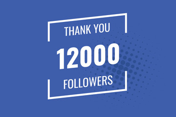 12000 OR 12K followers celebration. Thank you 12000   followers congratulation template banner. banner for social 12K friends and followers. celebrate subscribers and followers.
