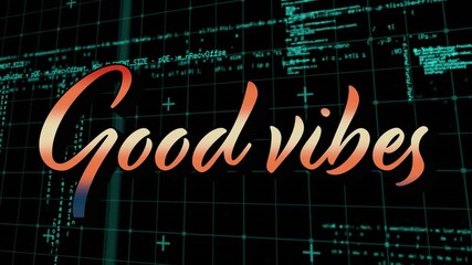 Good vibes text animation over digital code and grid background - Powered by Adobe