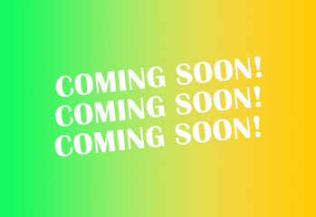 Coming Soon green and yellow gradient graphic. Website construction, commerce, marketing advertising announcement concept.
