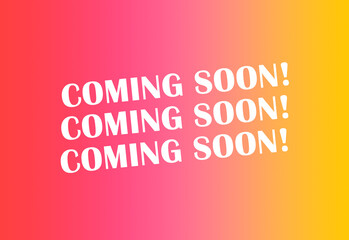 Coming Soon red, pink and yellow gradient graphic. Website construction, commerce, marketing advertising announcement concept.
