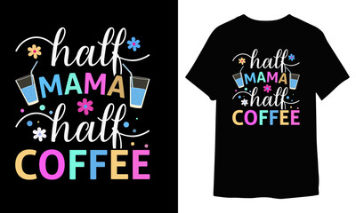 Half mama half coffee Typography shirt .ai
