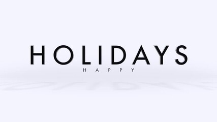 A minimalist image featuring black text on a white background, spelling Happy Holidays. Likely an ad or promotion for a joyful vacation or holiday experience