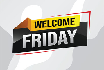 welcome friday word text concept icon logo sign symbol vector note 3d style for use landing page, template, ui, web, mobile app, poster, banner, flyer, backdrop, gift card, coupon

