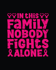 Fototapeta premium In this family nobody fights alone t shirt design, breast cancer awareness t shirt design