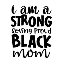 Obraz premium I am a strong loving proud black mom