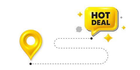 Road journey position 3d pin. Hot deal tag. Special offer price sign. Advertising discounts symbol. Hot deal message. Chat speech bubble, place banner. Yellow text box. Vector