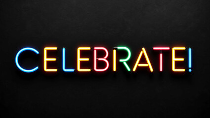 Obraz premium celebrate colorful neon lettering on plain dark black background