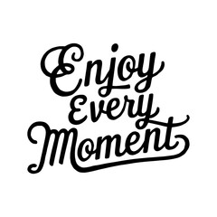 Fototapeta premium Enjoy every moment typography style illustration