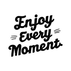 Fototapeta premium Enjoy every moment typography style illustration