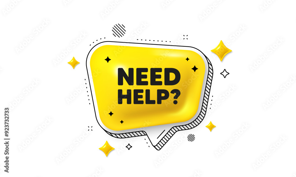 Poster need help tag. chat speech bubble 3d icon. support service sign. faq information symbol. need help c