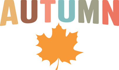 Autumn typography clip art design on plain white transparent isolated background for card, shirt, hoodie, sweatshirt, apparel, tag, mug, icon, poster or badge