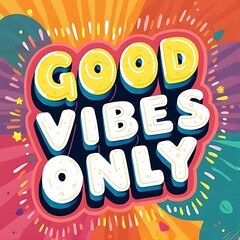 Fototapeta premium Good Vibes Only (T-shirt Design Motivational Quote, Illustartion,Typography,Banner,Poster)