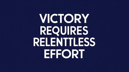 Fototapeta premium Victory requires relentless effort (T-shirt Design Motivational Quote, Illustartion,Typography,Banner,Poster)