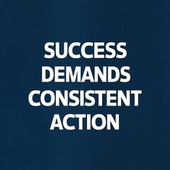 Fototapeta premium Success demands consistent action (T-shirt Design Motivational Quote, Illustartion,Typography,Banner,Poster)