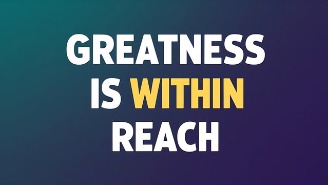 Naklejki Greatness is within reach (T-shirt Design Motivational Quote, Illustartion,Typography,Banner,Poster)