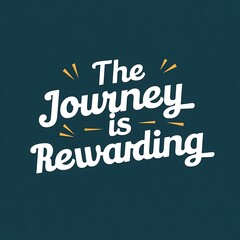 Obraz premium The journey is rewarding (T-shirt Design Motivational Quote, Illustartion,Typography,Banner,Poster)
