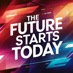 The future starts today (T-shirt Design Motivational Quote, Illustartion,Typography,Banner,Poster)