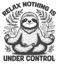 Relax nothing is Under control Funny Sloth meditation T-shirt design vector, sleeping, lover, sweet, wearing, sloths, lazy, cute, tired, people, loves, napping, branch, item, designed, designs, sloths © Mizanur