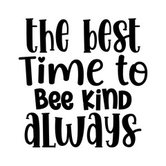 The Best Time to Bee Kind always