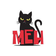 Sillouette of an angry moody cat with a funny quote meh. Vector illustration for tshirt, website, clip art, poster and custom print on demand merchandise.