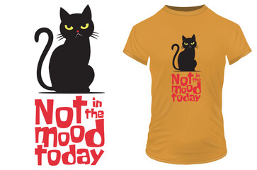 Sillouette of an angry moody cat with a funny quote Not in the mood today. Vector illustration for tshirt, website, print, clip art, poster and print on demand merchandise.