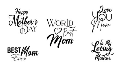 Happy Mother's Day, Special Mother Day, Best Mom Ever, World Best Mom, Love you, Mom, To my Loving Mother, Gift for Mother, Happy Birthday and quotes typography