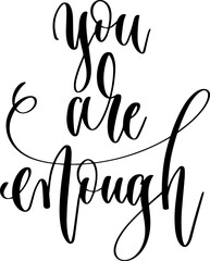 you are enough - hand lettering inscription calligraphy text