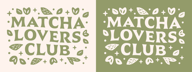 Matcha lovers club squad groovy lettering wellness girl girlie quotes sticker shirt design. Cute floral leaves aesthetic green tea healthy vegan latte lover vector cut file for printable gifts.
