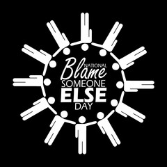 National Blame Someone Else Day event banner. Icon of peoples blaming each other and finally coming back to him. Isolated on black background to celebrate on September 13th