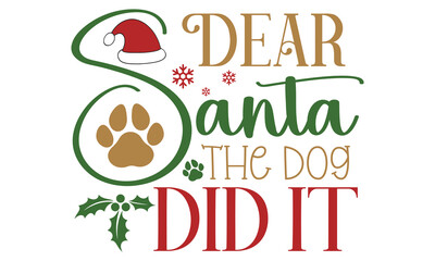 Dear santa the dog did it, new Christmas design