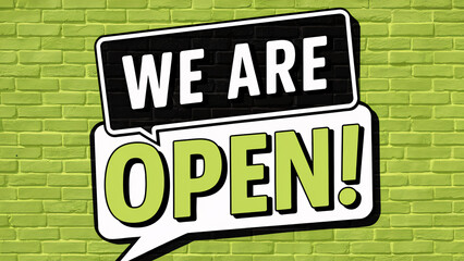 Bold "We Are Open" sign with black and green text in a speech bubble design on a bright green brick wall background, perfect for businesses, stores, cafes, and retail shops to attract attention