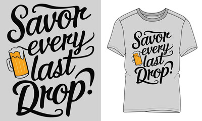 savor every last drop - Craft beer Typography T-shirt vector design. motivational and inscription quotes.
perfect for print item and bags, posters, cards. isolated on black background