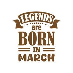 Legends are born in march typography t shirt design for clothing brand and other.