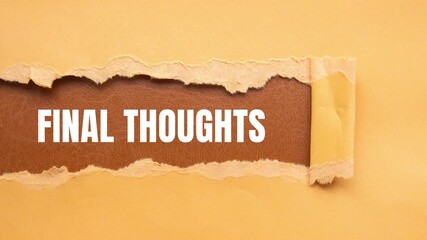 Final thoughts message writing on ripped torn yellow paper on brown background