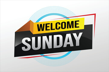 welcome Sunday word text concept icon logo sign symbol vector note 3d style for use landing page, template, social media, web, mobile app, poster, banner, flyer, background, gift card, coupon

