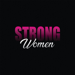 Strong women typography t-shirt design. women's day t- shirt design. 