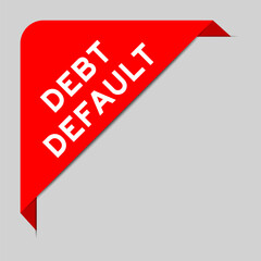 Red color of corner label banner with word debt default on gray background