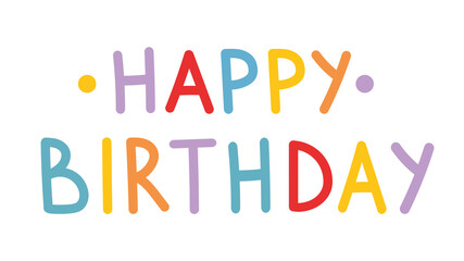 Happy Birthday background, greeting card, vector colorful illustration with text, simple hand-drawn letters, lettering. Design concept for a banner or poster